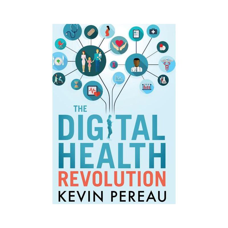 The Digital Health Revolution - by  Kevin Pereau (Paperback), 1 of 2