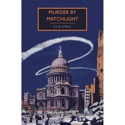 Murder by Matchlight - (British Library Crime Classics) by  E C R Lorac (Paperback)