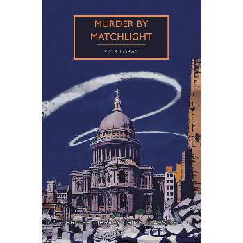 Murder by Matchlight - (British Library Crime Classics) by  E C R Lorac (Paperback)