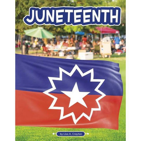 Juneteenth - (traditions & Celebrations) By Lisa A Crayton (hardcover ...