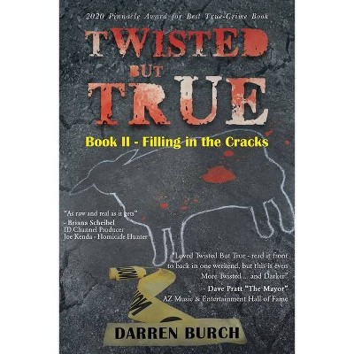 Twisted But True - by  Darren Burch (Paperback)