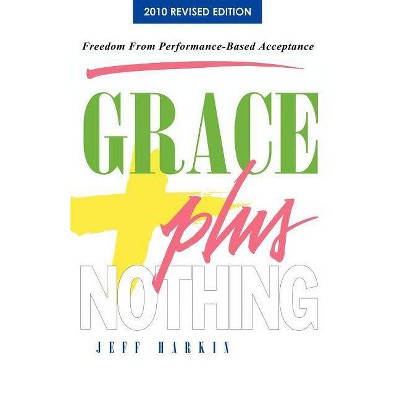 Grace Plus Nothing - by  Jeff Harkin (Paperback)