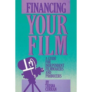 Financing Your Film - by  Trisha Curran (Paperback) - 1 of 1