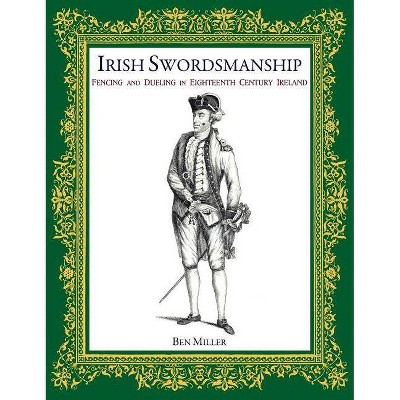 Irish Swordsmanship - by  Ben Miller (Hardcover)