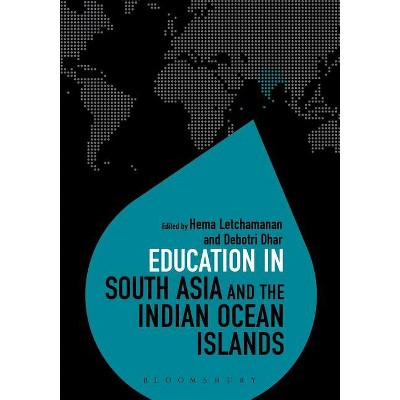 Education in South Asia and the Indian Ocean Islands - (Education Around the World) by  Hema Letchamanan & C M Posner & Debotri Dhar (Paperback)