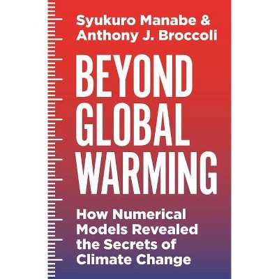 Beyond Global Warming - by  Syukuro Manabe & Anthony J Broccoli (Hardcover)