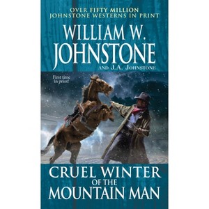 Cruel Winter of the Mountain Man - by  William W Johnstone & J a Johnstone (Paperback) - 1 of 1