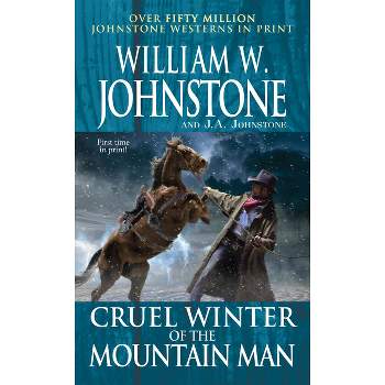 Cruel Winter of the Mountain Man - by  William W Johnstone & J a Johnstone (Paperback)