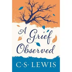 A Grief Observed - by C S Lewis
