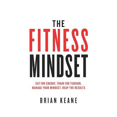 The Fitness Mindset - by  Brian Keane (Paperback)