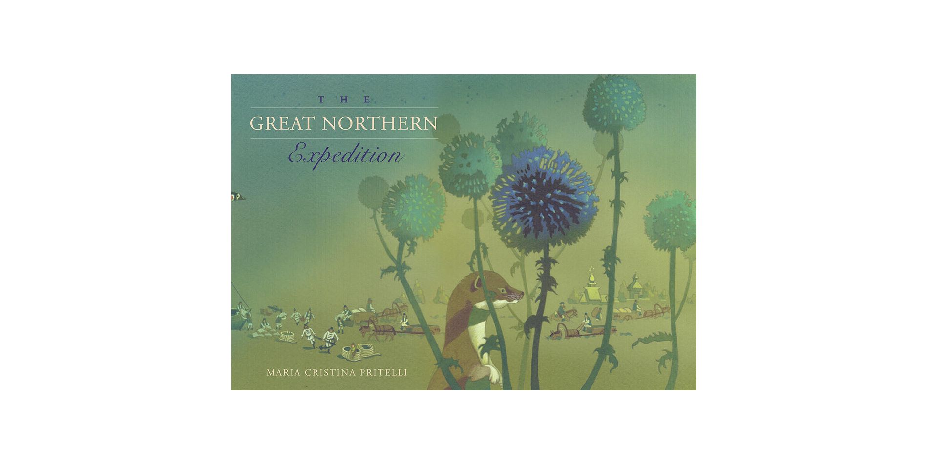 The Great Northern Expedition - by  Maria Cristina Pritelli (Hardcover)