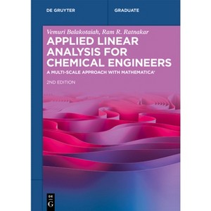 Applied Linear Analysis for Chemical Engineers - (De Gruyter Textbook) 2nd Edition by  Vemuri Balakotaiah & Ram R Ratnakar (Paperback) - 1 of 1