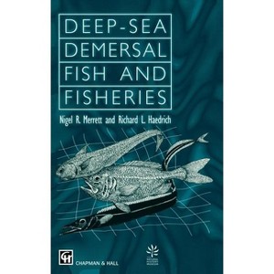 Deep Demersal Fish & Fisheries - by  N R Merrett & R L Haedrich (Hardcover) - 1 of 1