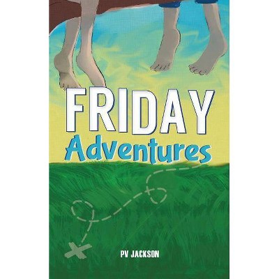 Friday Adventures - by  Pv Jackson (Paperback)