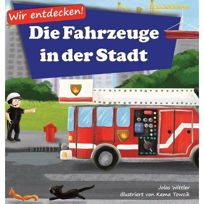 Wir entdecken! Die Fahrzeuge in der Stadt - (Wir Entdecken!) Large Print by  Jolas Wittler (Hardcover)