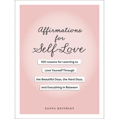 Affirmations for Self-Love - by  Zanna Keithley (Hardcover)