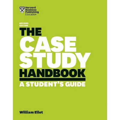 The Case Study Handbook - by  William Ellet (Paperback)