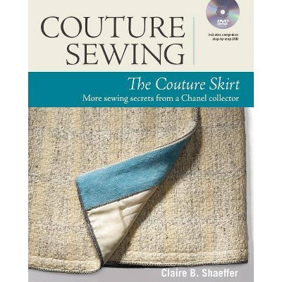 Couture Sewing: The Couture Skirt - by  Claire B Shaeffer (Paperback)