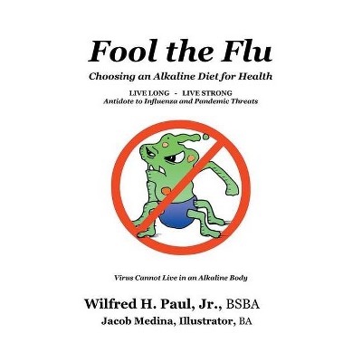 Fool the Flu - by  Wilfred H Paul (Paperback)