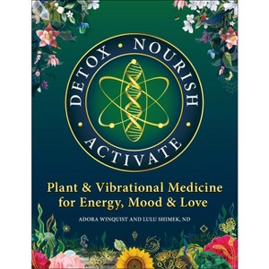 Detox - Nourish - Activate - by  Shimek & Adora Winquist (Paperback) - 1 of 1