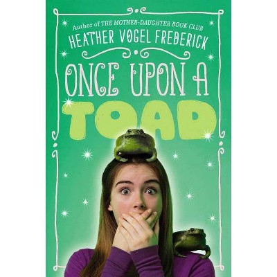 Once Upon a Toad - by  Heather Vogel Frederick (Paperback)