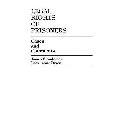 Legal Rights of Prisoners - by  James F Anderson & Laronistine Dyson (Paperback)