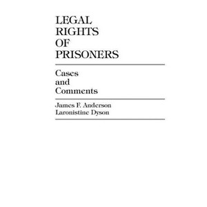 Legal Rights of Prisoners - by  James F Anderson & Laronistine Dyson (Paperback) - 1 of 1