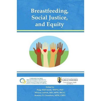 Breastfeeding, Social Justice, and Equity - by  Miriam Labbok & Brittany D Chambers & Paige Hall Smith (Paperback)