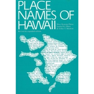 Place Names of Hawaii - 2nd Edition by  Mary Kawena Pukui & Samuel H Elbert & Esther T Mookini (Paperback) - 1 of 1
