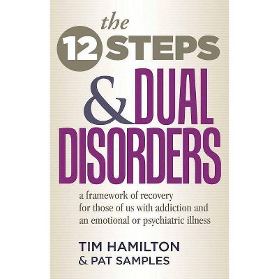 The Twelve Steps and Dual Disorders - by  Tim Hamilton & Pat Samples (Paperback)