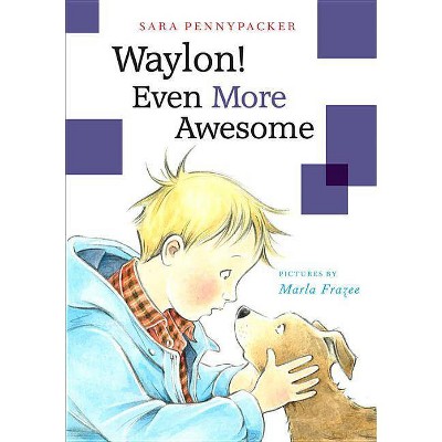 Waylon! Even More Awesome - (Waylon!, 2) by  Sara Pennypacker (Hardcover)