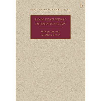 Hong Kong Private International Law - (Studies in Private International Law - Asia) by  Wilson Lui & Anselmo Reyes (Hardcover)