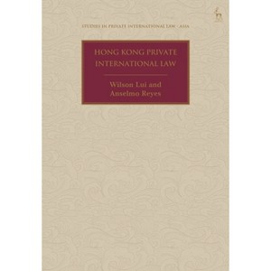 Hong Kong Private International Law - (Studies in Private International Law - Asia) by  Wilson Lui & Anselmo Reyes (Hardcover) - 1 of 1