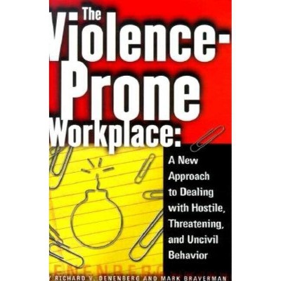 The Violence-Prone Workplace - by  Richard V Denenberg & Mark Braverman (Hardcover)