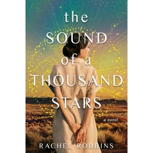The Sound of a Thousand Stars - by  Rachel Robbins (Hardcover) - 1 of 1
