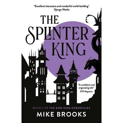 The Splinter King, 2 - (God-King Chronicles) by  Mike Brooks (Paperback)