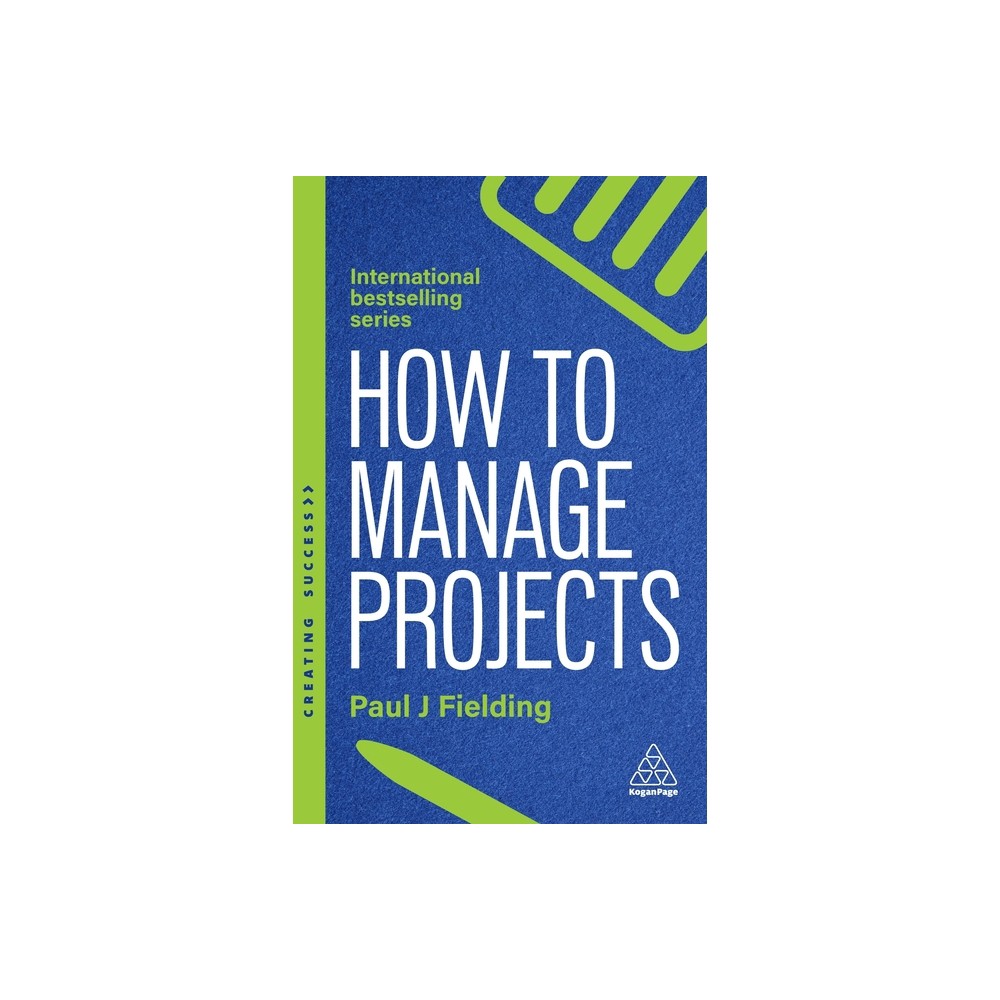 How to Manage Projects - (Creating Success) 3rd Edition by Paul J Fielding (Hardcover)