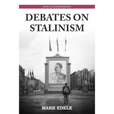 Debates on Stalinism - (Issues in Historiography) by  Mark Edele (Paperback)