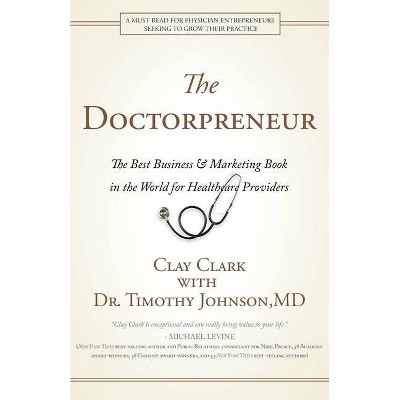 Doctorpreneur - by  Clay Clark & Timothy Johnson (Paperback)