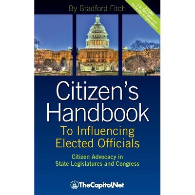 Citizen's Handbook to Influencing Elected Officials - by  Bradford Fitch (Paperback)