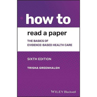 How to Read a Paper - 6th Edition by  Trisha Greenhalgh (Paperback)