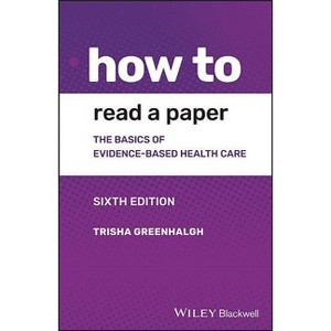 How to Read a Paper - 6th Edition by  Trisha Greenhalgh (Paperback) - 1 of 1