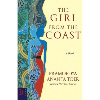 The Girl from the Coast - by  Pramoedya Ananta Toer (Paperback)