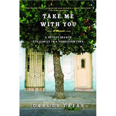 Take Me with You - by  Carlos Frias (Paperback)