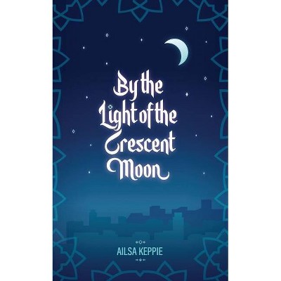 By the Light of the Crescent Moon - by  Ailsa Keppie (Paperback)