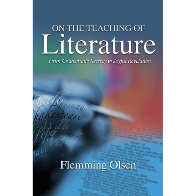 On the Teaching of Literature - by  Flemming Olsen (Paperback)