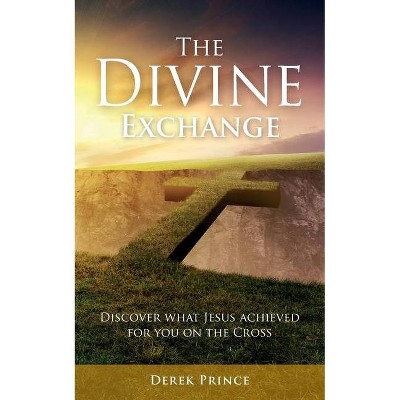 The Divine Exchange - by  Derek Prince (Paperback)