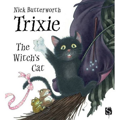 Trixie the Witch's Cat - by  Nick Butterworth (Hardcover)