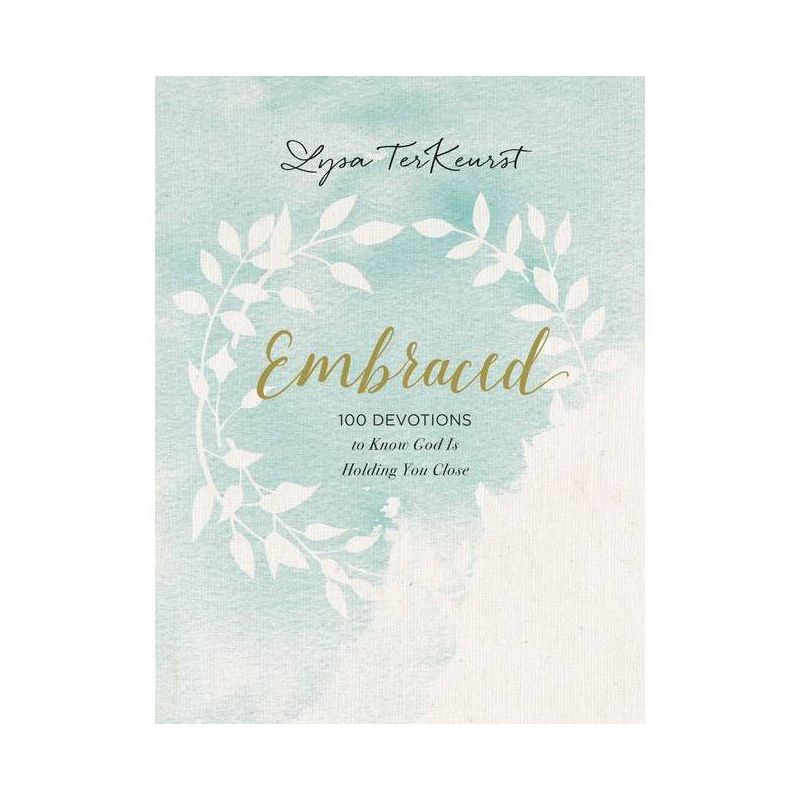 Embraced : 100 Devotions to Know God Is Holding You Close -  by Lysa TerKeurst (Hardcover), 1 of 4