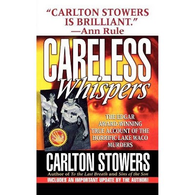 Careless Whispers - (St. Martin's True Crime Classics) by  Carlton Stowers (Paperback)